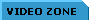 Video Zone